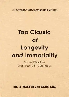 Tao Clasicul Longevității și Nemuririi: Înțelepciune sacră și tehnici practice - Tao Classic of Longevity and Immortality: Sacred Wisdom and Practical Techniques