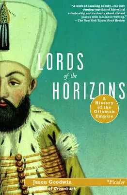 Lorzii orizonturilor: O istorie a Imperiului Otoman - Lords of the Horizons: A History of the Ottoman Empire
