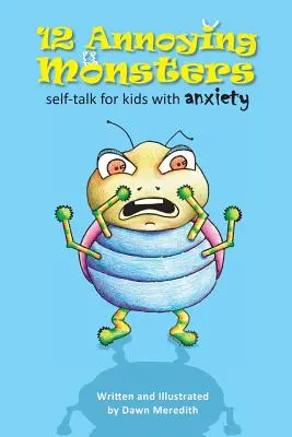 12 monștri enervanți: Vorbire cu sine pentru copiii cu anxietate - 12 Annoying Monsters: Self-talk for kids with anxiety
