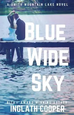 Blue Wide Sky: Cartea întâi - Seria Smith Mountain Lake - Blue Wide Sky: Book One - Smith Mountain Lake Series