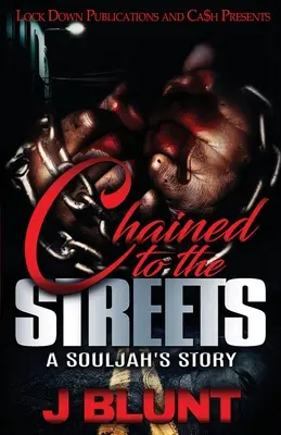 Chained to the Streets: Povestea unui Souljah - Chained to the Streets: A Souljah's Story