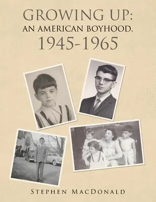 Growing Up: o copilărie americană, 1945-1965 - Growing Up: an American Boyhood, 1945-1965