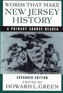 Cuvinte care fac istoria statului New Jersey: A Primary Source Reader, Ediție revizuită și extinsă - Words That Make New Jersey History: A Primary Source Reader, Revised and Expanded Edition
