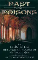 Otrăvuri din trecut: O antologie a crimelor istorice în memoria lui Ellis Peters - Past Poisons: An Ellis Peters Memorial Anthology of Historic Crime