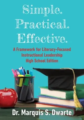 Simplu. Practic. Eficient. Un cadru pentru conducerea instrucțională bazată pe alfabetizare Ediția pentru liceu - Simple. Practical. Effective. A Framework for Literacy-Based Instructional Leadership High School Edition