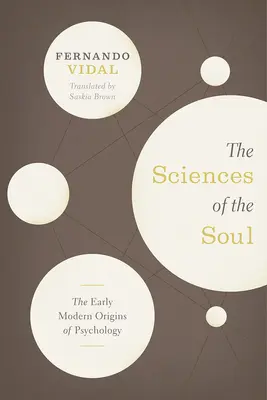 Științele sufletului: Originile psihologiei la începutul epocii moderne târzii (The Sciences of the Soul: The Early Modern Origins of Psychology) - The Sciences of the Soul: The Early Modern Origins of Psychology