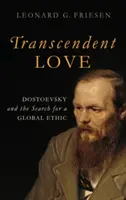 Dragostea transcendentă: Dostoievski și căutarea unei etici globale - Transcendent Love: Dostoevsky and the Search for a Global Ethic