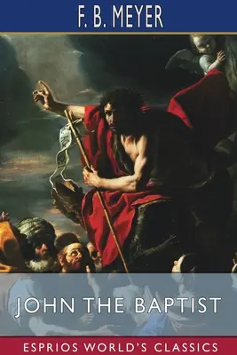 Ioan Botezătorul (Esprios Classics) - John the Baptist (Esprios Classics)