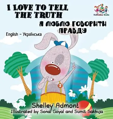 I Love to Tell the Truth (Îmi place să spun adevărul): carte bilingvă pentru copii în limba engleză și ucraineană - I Love to Tell the Truth: English Ukrainian Bilingual Children's Book