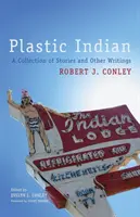 Plastic Indian, 71: O colecție de povestiri și alte scrieri - Plastic Indian, 71: A Collection of Stories and Other Writings