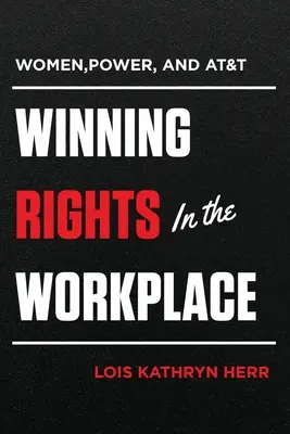 Femei, putere și AT&T: Câștigarea drepturilor la locul de muncă - Women, Power, and AT&T: Winning Rights in the Workplace