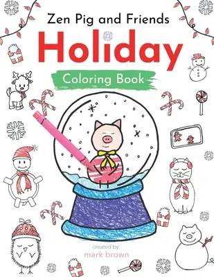 Zen Pig and Friends: Carte de colorat și activități de vacanță - Zen Pig and Friends: Holiday Coloring and Activity Book