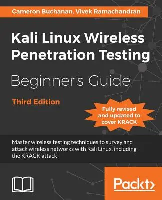 Kali Linux Wireless Penetration Testing Beginner's Guide - Ediția a treia: Stăpânește tehnicile de testare wireless pentru a cerceta și ataca rețelele wireless wi - Kali Linux Wireless Penetration Testing Beginner's Guide - Third Edition: Master wireless testing techniques to survey and attack wireless networks wi