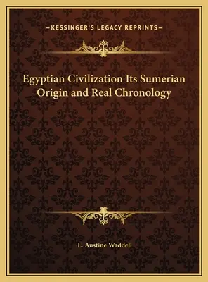 Civilizația egipteană Originea sa sumeriană și cronologia reală - Egyptian Civilization Its Sumerian Origin and Real Chronology