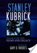 Stanley Kubrick: Eseuri despre filmele și moștenirea sa - Stanley Kubrick: Essays on His Films and Legacy