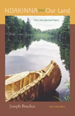 Ndakinna (Pământul nostru): Poezii noi și selectate - Ndakinna (Our Land): New and Selected Poems