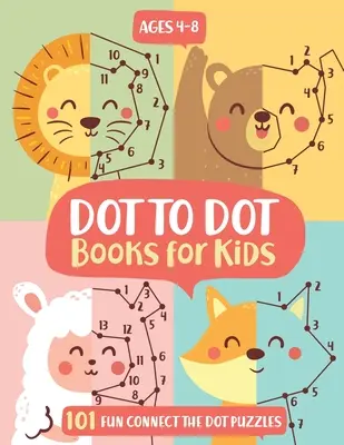 Dot To Dot Books For Kids Ages 4-8: 101 cărți distractive Connect The Dots pentru copii de 3, 4, 5, 6, 7, 8 Easy Kids Dot To Dot Books Ages 4-6 3-8 3-5 6-8 (Boys - Dot To Dot Books For Kids Ages 4-8: 101 Fun Connect The Dots Books for Kids Age 3, 4, 5, 6, 7, 8 Easy Kids Dot To Dot Books Ages 4-6 3-8 3-5 6-8 (Boys