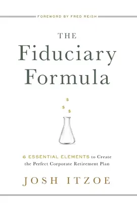 Formula Fiduciară: 6 elemente esențiale pentru crearea planului perfect de pensionare pentru companii - The Fiduciary Formula: 6 Essential Elements to Create the Perfect Corporate Retirement Plan