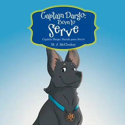 Căpitanul Dargo: Născut pentru a servi: Capitn Dargo: Nacido Para Servir - Captain Dargo: Born to Serve: Capitn Dargo: Nacido Para Servir