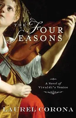 Cele patru anotimpuri: Un roman al Veneției lui Vivaldi - The Four Seasons: A Novel of Vivaldi's Venice