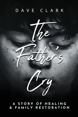 Strigătul tatălui: Povestea unui tată despre autovindecare și refacerea familiei - The Father's Cry: A Father's Story of Self-Healing and Family Restoration