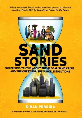Povești despre nisip: Adevăruri surprinzătoare despre criza globală a nisipului și căutarea de soluții durabile - Sand Stories: Surprising Truths about the Global Sand Crisis and the Quest for Sustainable Solutions