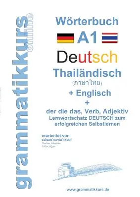Dicționar germană - thailandeză - engleză nivel A1: Învățarea vocabularului A1 Curs de limba germană pentru autoînvățare de succes pentru participanții din Thailanda. - Wrterbuch Deutsch - Thailndisch - Englisch Niveau A1: Lernwortschatz A1 Sprachkurs Deutsch zum erfolgreichen Selbstlernen fr TeilnehmerInnen aus Th