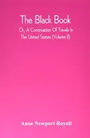 The Black Book; Or, A Continuation Of Travels In The United States (Volumul Ii) - The Black Book; Or, A Continuation Of Travels In The United States (Volume Ii)