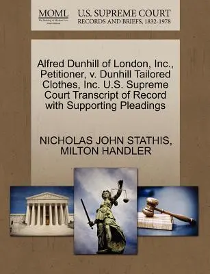 Alfred Dunhill of London, Inc, petiționar, V. Dunhill Tailored Clothes, Inc. Curtea Supremă a S.U.A. Transcript of Record with Supporting Pleadings - Alfred Dunhill of London, Inc., Petitioner, V. Dunhill Tailored Clothes, Inc. U.S. Supreme Court Transcript of Record with Supporting Pleadings