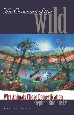 Pactul sălbăticiunilor: De ce au ales animalele domesticirea - The Covenant of the Wild: Why Animals Chose Domestication