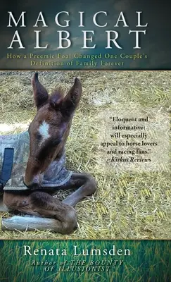 Magical Albert: Cum un mânz prematur a schimbat definiția familiei unui cuplu pentru totdeauna - Magical Albert: How a Preemie Foal Changed One Couple's Definition of Family Forever