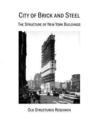 Orașul de cărămidă și oțel: Structura clădirilor din New York - City of Brick and Steel: The Structure of New York Buildings