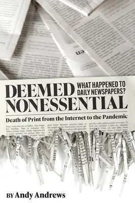 Considerate neesențiale: Ce s-a întâmplat cu ziarele? Moartea presei scrise de la internet la pandemie - Deemed Nonessential: What Happened to Daily Newspapers? Death of Print from the Internet to the Pandemic