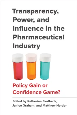Transparență, putere și influență în industria farmaceutică: Policy Gain or Confidence Game? - Transparency, Power, and Influence in the Pharmaceutical Industry: Policy Gain or Confidence Game?