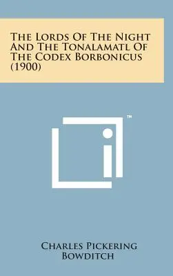 Stăpânii nopții și Tonalamatl din Codex Borbonicus (1900) - The Lords of the Night and the Tonalamatl of the Codex Borbonicus (1900)