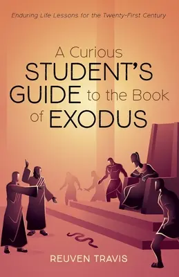 Ghidul studentului curios pentru Cartea Exodului (A Curious Student's Guide to the Book of Exodus) - A Curious Student's Guide to the Book of Exodus