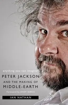 Anything You Can Imagine: Peter Jackson și realizarea Middle-Earth - Anything You Can Imagine: Peter Jackson and the Making of Middle-Earth