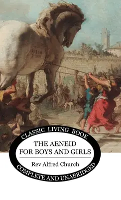 Eneida pentru băieți și fete - The Aeneid for Boys and Girls