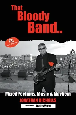 That Bloody Band: 50 de ani în fruntea unei formații: Sentimente amestecate, muzică și haos - That Bloody Band: 50 Years a Bandleader: Mixed Feelings, Music and Mayhem