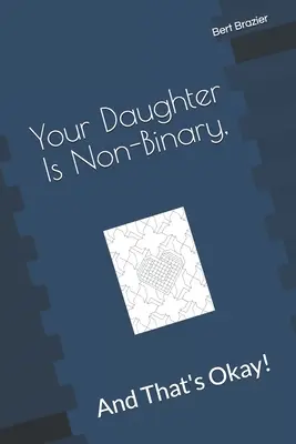 Fiica ta este non-binară, și asta este în regulă! - Your Daughter Is Non-Binary, And That's Okay!