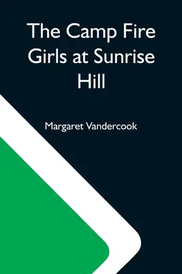 Fetele din tabăra de pompieri la Sunrise Hill - The Camp Fire Girls At Sunrise Hill
