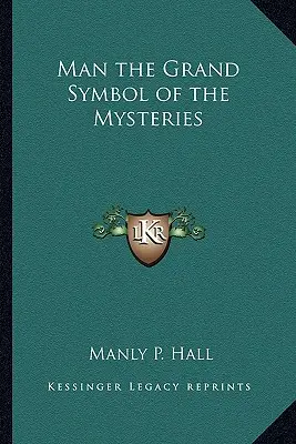 Omul, Marele Simbol al Misterelor - Man the Grand Symbol of the Mysteries