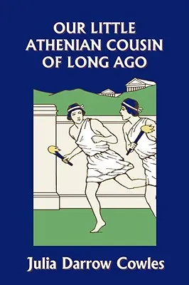 Micul nostru văr atenian de demult (Clasicii de ieri) - Our Little Athenian Cousin of Long Ago (Yesterday's Classics)