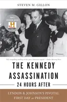 Asasinarea lui Kennedy - 24 de ore după: Prima zi crucială ca președinte a lui Lyndon B. Johnson - The Kennedy Assassination--24 Hours After: Lyndon B. Johnson's Pivotal First Day as President
