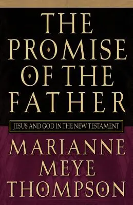 Promisiunea Tatălui: Iisus și Dumnezeu în Noul Testament - The Promise of the Father: Jesus and God in the New Testament