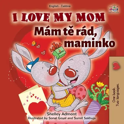 Îmi iubesc mama (Carte bilingvă engleză-cehă pentru copii) - I Love My Mom (English Czech Bilingual Book for Kids)