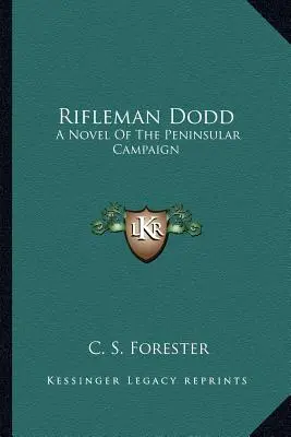 Rifleman Dodd: Un roman al campaniei peninsulare - Rifleman Dodd: A Novel Of The Peninsular Campaign