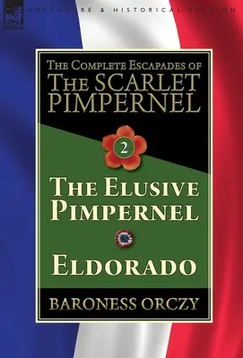 Escapadele complete ale lui Scarlet Pimpernel-Volumul 2: Pimpernelul evaziv și Eldorado - The Complete Escapades of The Scarlet Pimpernel-Volume 2: The Elusive Pimpernel & Eldorado