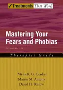 Stăpânirea fricilor și fobiilor tale: Therapist Guide - Mastering Your Fears and Phobias: Therapist Guide
