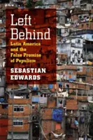 Left Behind: America Latină și promisiunea falsă a populismului - Left Behind: Latin America and the False Promise of Populism
